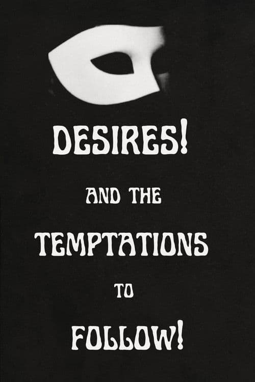 Desires! And the Temptations to Follow!